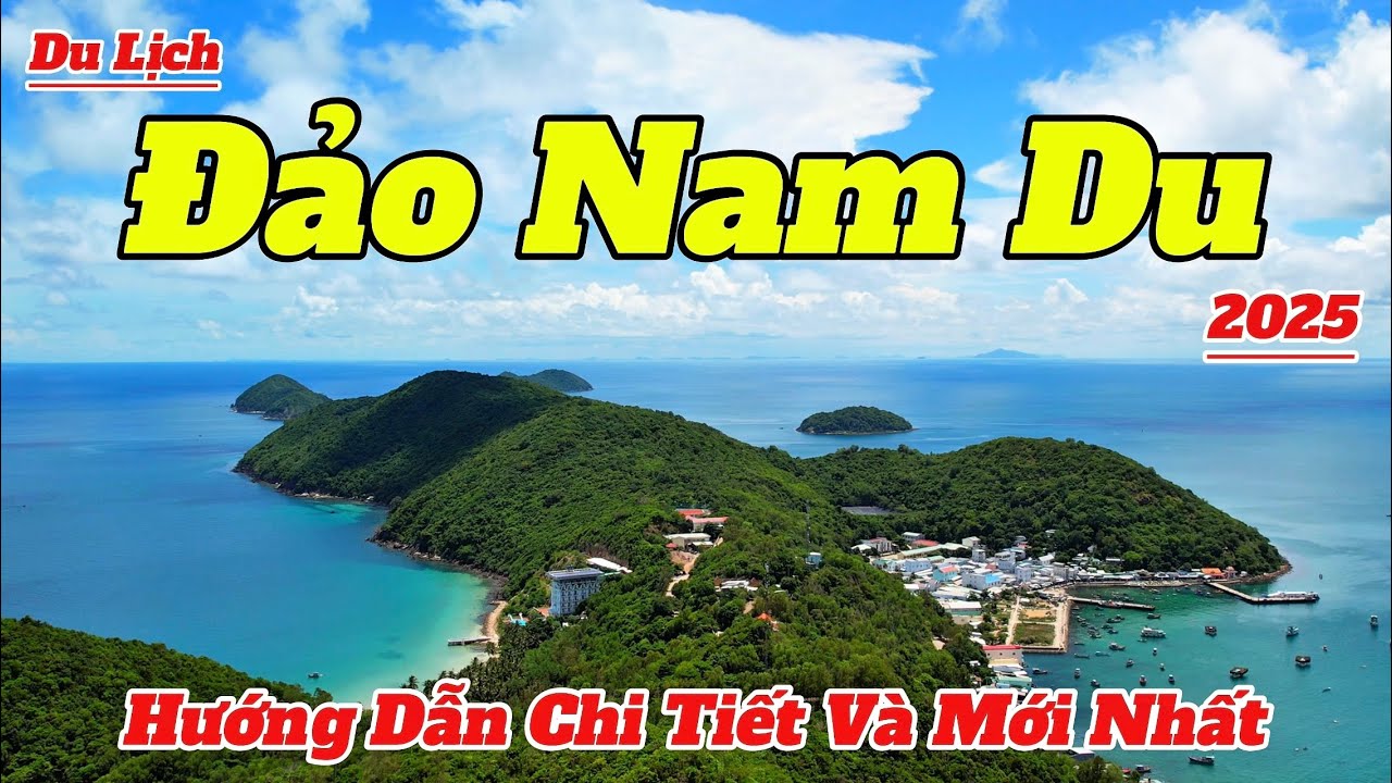 Du Lịch Đảo Nam Du 2025 | Hướng Dẫn Tất Tần Tật Ăn Gì Chơi Gì Chi Tiết Và Mới Nhất