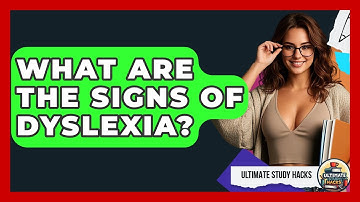 What Are The Signs Of Dyslexia? - Ultimate Study Hacks