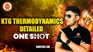 KTG Thermodynamics Detailed One shot | NEET 2025 | Physics | Shreyas Sir