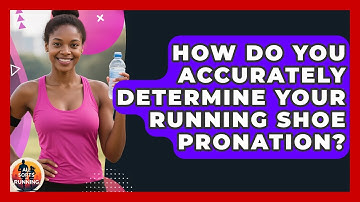 How Do You Accurately Determine Your Running Shoe Pronation? - All Sorts Of Running