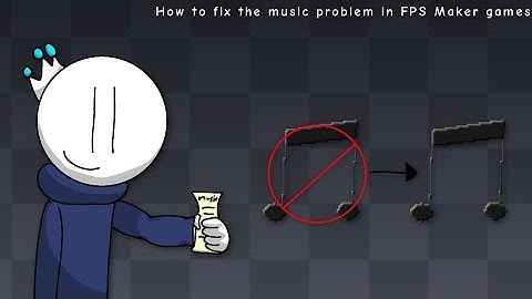 [TUTORIAL] How to fix the music problem in an FPS Maker game