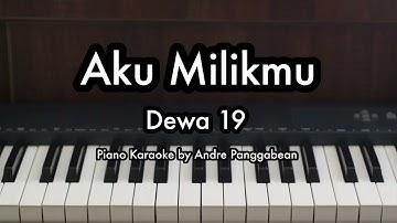 Aku Milikmu - Dewa 19 | Piano Karaoke by Andre Panggabean