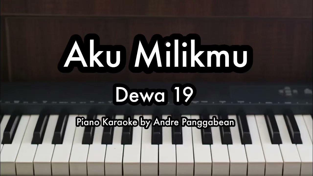 Aku Milikmu - Dewa 19 | Piano Karaoke by Andre Panggabean Aku Milikmu - Dewa 19 | Piano Karaoke by Andre Panggabean