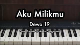 Aku Milikmu - Dewa 19 | Piano Karaoke by Andre Panggabean