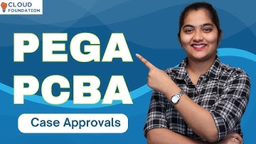 PEGA PCBA Case Approvals | Case Approvals in PEGA PCBA | PEGA PCBA Training | CloudFoundation