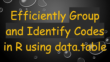 Efficiently Group and Identify Codes in R using data.table