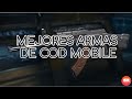 Top 10 *MEJORES ARMAS DE CALL OF DUTY MOBILE*
