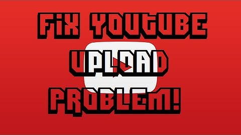 Youtube Fix "The Video Has Failed To Process"