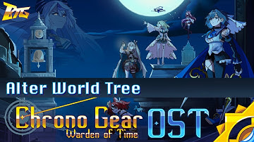 Alter World Tree - Chrono Gear: Warden of Time (OST) | BobTheGUYYYYY
