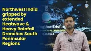 Northwest India gripped by extended Heatwave & Heavy Rainfall Drenches South Peninsular Regions