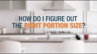 How do I figure out the right portion size?