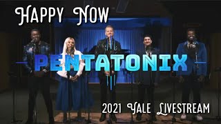 Happy Now - Pentatonix live (2021 Yale Livestream)