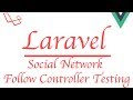 #Laravel how to make a social network with #Vue | Test Follow Controller