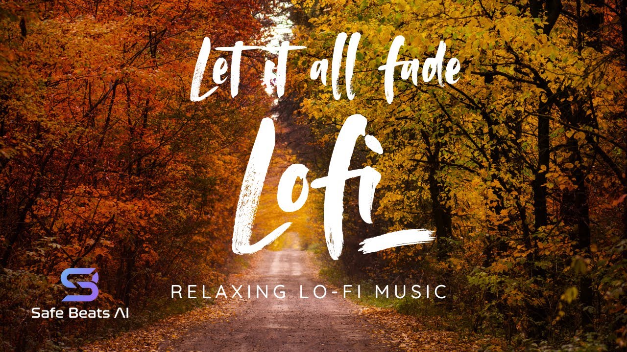 Lofi chill music. Let it all fade, 