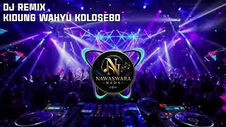 DJ KIDUNG WAHYU KOLOSEBO 2026 REMIX NADA JAWA | FULL BASS & BEAT MALAM | NAWASWARA NADA