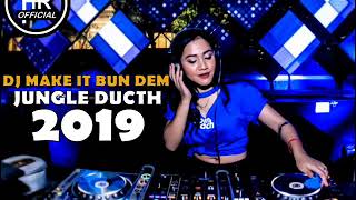DJ MAKE IT BUN DEM FULL BASS TRONTON JUNGLE DUCTH 2019 !!