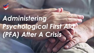 Administering Psychological First Aid (PFA) After A Crisis
