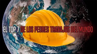 TOP 7: Los Peores Trabajos DEL MUNDO