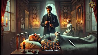 🔍 The Seven Secrets by William Le Queux 🕵️‍♂️✨ A Mystery You Can’t Miss!