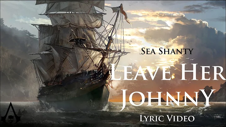 Leave Her Johnny (Sea Shanty with lyrics) | Assass...