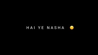 Hai Ye Nasha Ya Hai Zehar Status || Wajah Tum Ho Status || black screen lyrics