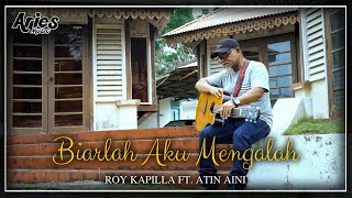 Roy Kapilla Ft. Atin Aini - Biarlah Aku Mengalah (Official Music Video)