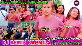 DJ REMIX KARMILA❗VERSI  FAMOR MANIA BARENG SI CANTIK TRIO MUNGYL FAMOR 💃🥰 LIVE IN KABAR WANASABA