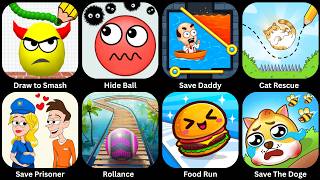 Draw to Smash, Hide Ball, Save Daddy, Cat Rescue, Save Prisoner, Rollance, Food Run, Save the Doge.