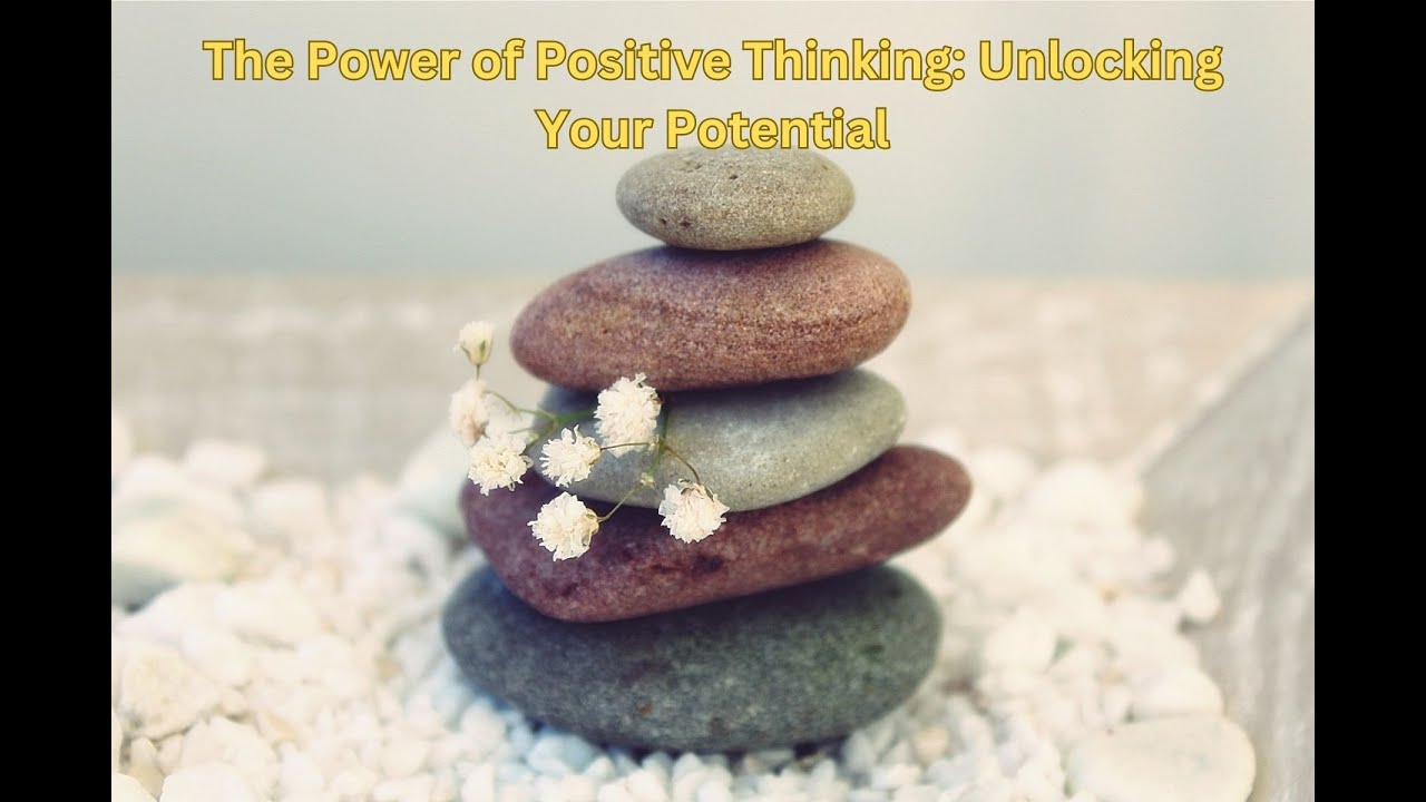 The Power of Positive Thinking Unlocking Your Potential - YouTube