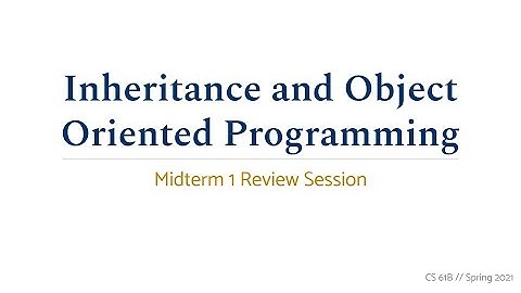 CS 61B Spring 2021 • Midterm 1 Review • Object Oriented Programming