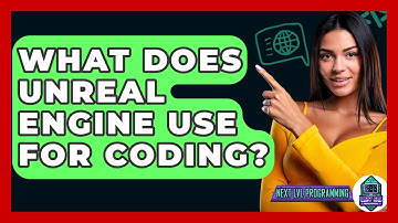 What Does Unreal Engine Use For Coding? - Next LVL Programming