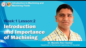 Lec 2 : Introduction and Importance of Machining