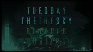 Tuesday the Sky - The Blurred Horizon (OFFICIAL VIDEO)
