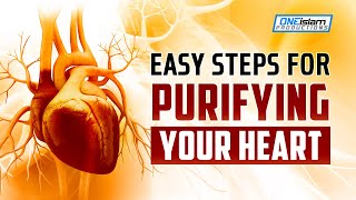 EASY STEPS FOR PURIFYING YOUR HEART