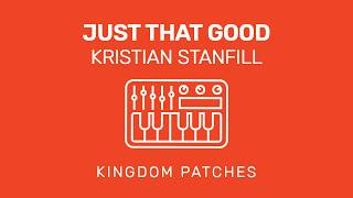 Just That Good – Kristian Stanfill | Worship Keys MainStage Patch