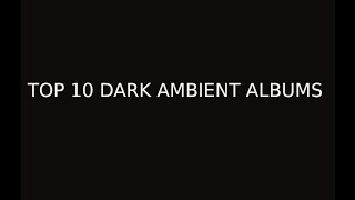 TOP 10 DARK AMBIENT ALBUMS