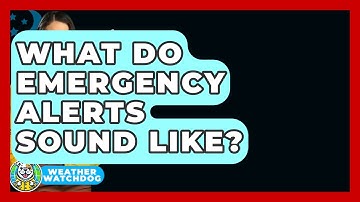 What Do Emergency Alerts Sound Like? - Weather Watchdog