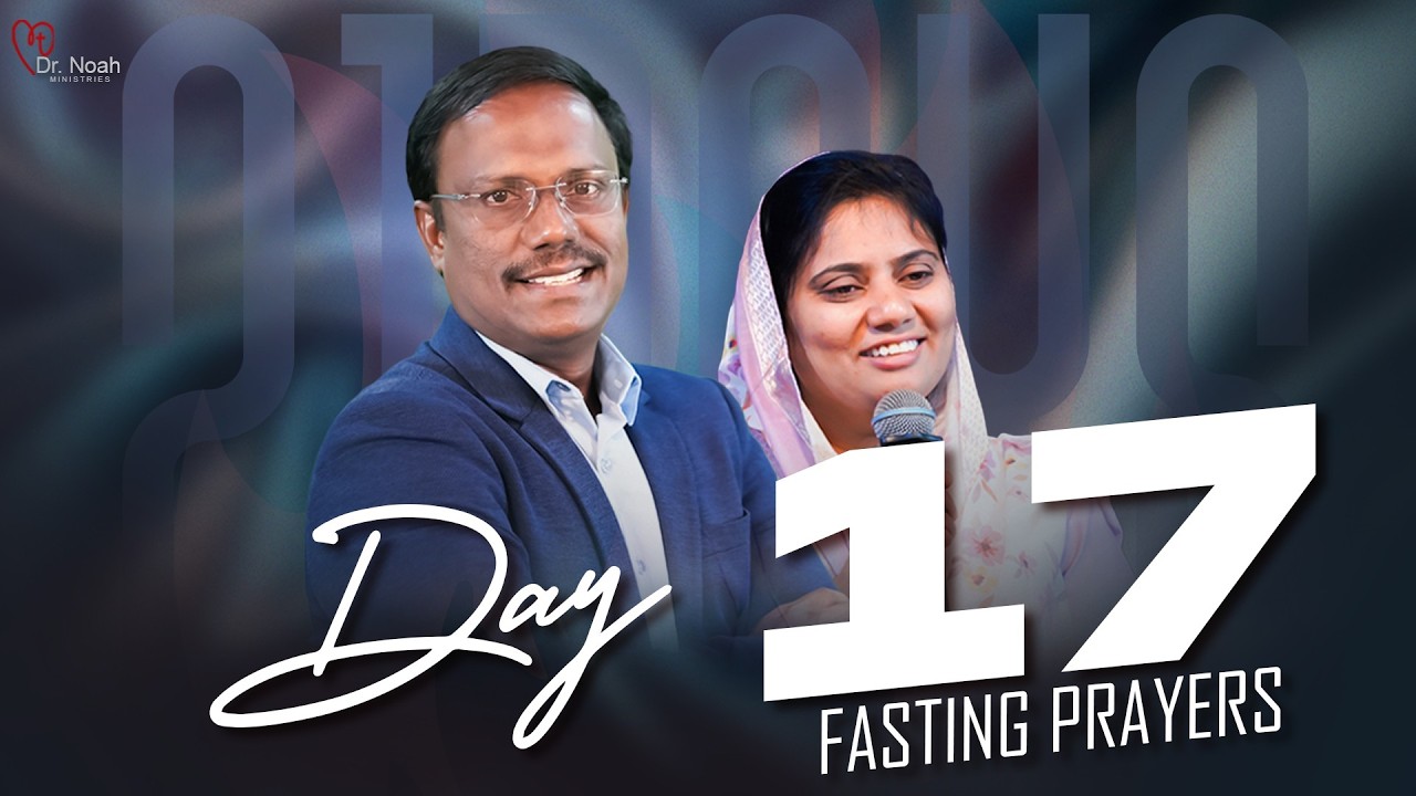 21 Days Fasting Prayers | Day-17 | 21 రోజుల ఉపవాస ప్రార్ధనలు | 09 Mar 2026 | Dr. Noah