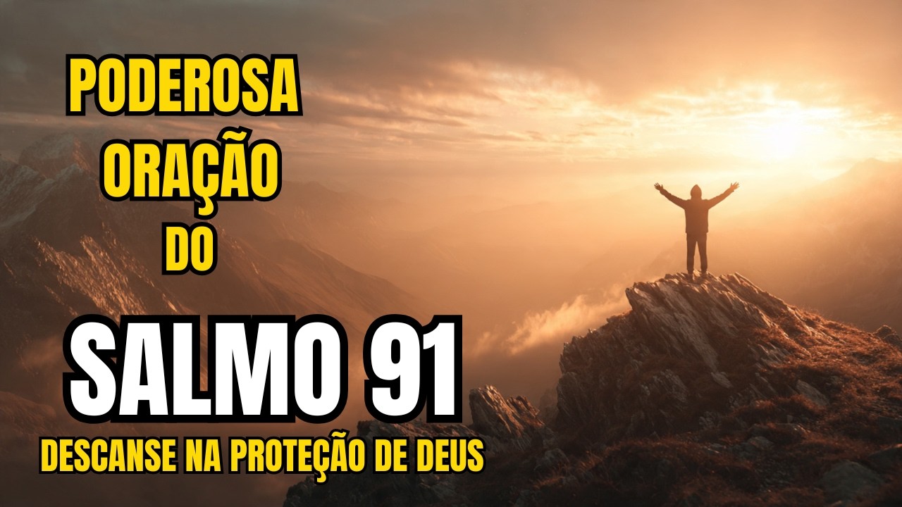 SALMO 91 PODEROSO – Oração de Proteção e Livramento para Hoje Palavra Profética