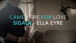 Sigala Cover - Came Here For Love - Ella Eyre