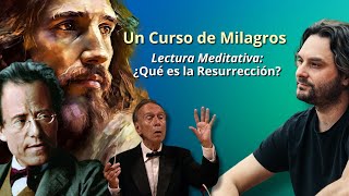 ¿Qué es la Resurrección? Lectura Meditativa + Música - Un Curso de Milagros by Un Curso de Milagros x Martín Merayo 10,544 views 1 month ago 12 minutes, 20 seconds