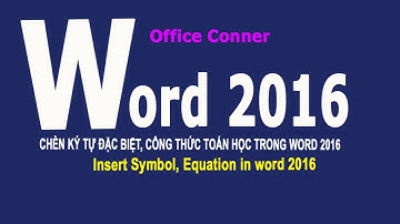 WORD2016 B54 CHÈN KÝ TỰ ĐẶC BIỆT CÔNG THỨC TOÁN TRONG WORD 2016 Insert Symbol Equation in word 2016