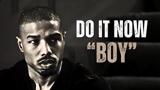 DO IT NOW BOY  Motivational Speech