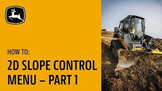 2D Slope Control Settings Menu - Part 1 | John Deere Compact Track Loaders with Slope Control