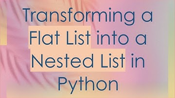 Transforming a Flat List into a Nested List in Python