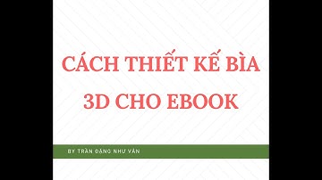 THỰC HÀNH: CÁCH THIẾT KẾ BÌA 3D CHO EBOOK