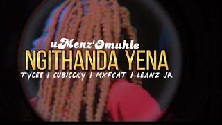 uMenz'Omuhle - Ngithanda Yena (feat. Tycee × Cubiccky × MxfCat × Leanz Jr) [ ]