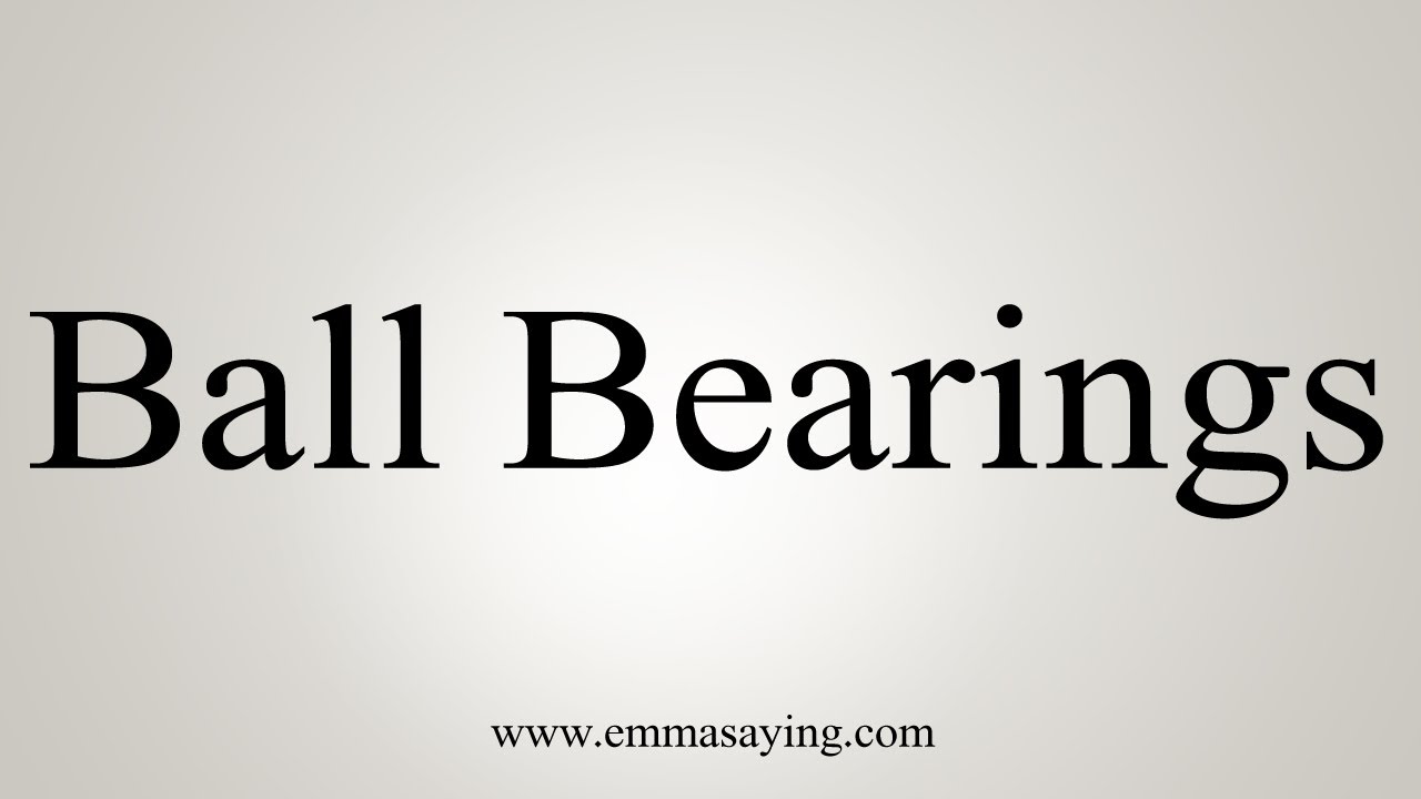 How To Say Ball Bearings YouTube
