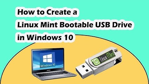 3 Free Ways to Create a Linux Mint Bootable USB Drive in Windows 10