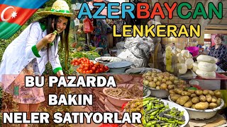 Azerbaycan Lenkeran Pazarda Bakın Neler Satıyorlar